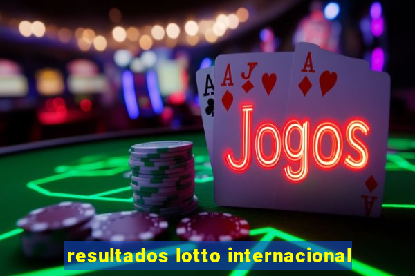 resultados lotto internacional